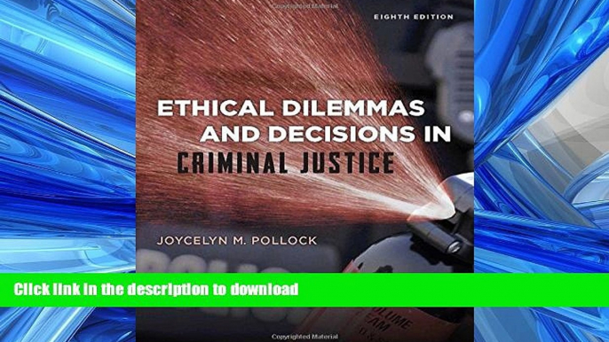 FAVORIT BOOK Ethical Dilemmas and Decisions in Criminal Justice (Ethics in Crime and Justice) READ