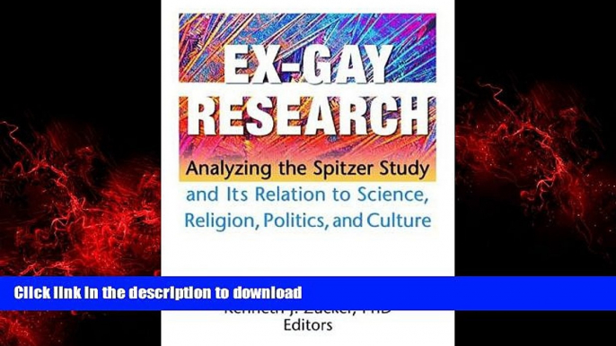 READ THE NEW BOOK Ex-Gay Research: Analyzing the Spitzer Study And Its Relation to Science,