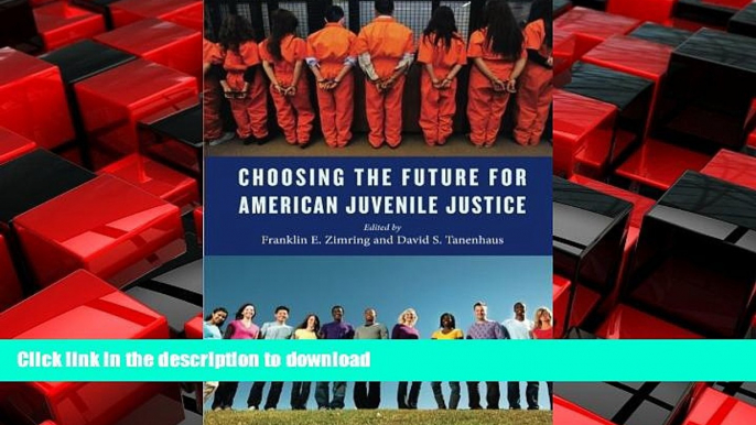 FAVORIT BOOK Choosing the Future for American Juvenile Justice (Youth, Crime, and Justice) READ