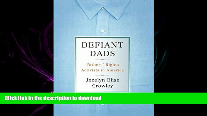 DOWNLOAD Defiant Dads: Fathers  Rights Activists in America READ PDF FILE ONLINE