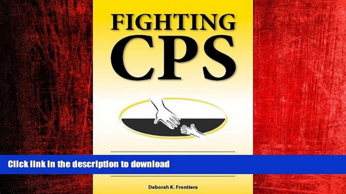 EBOOK ONLINE Fighting CPS: Guilty Until Proven Innocent of Child Protective Services Charges FREE