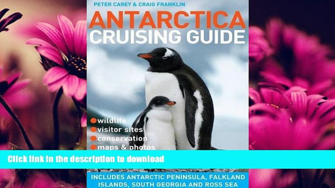 GET PDF  Antarctica Cruising Guide: Includes Antarctic Peninsula, Falkland Islands, South Georgia