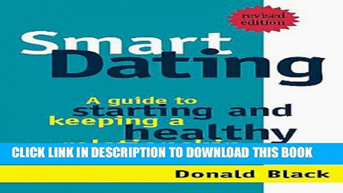 [EBOOK] DOWNLOAD Smart Dating: A No-Nonesense, Kick in the Pants Guide to Dating and Relationships