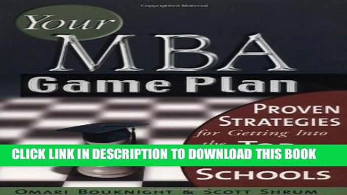 [Read PDF] Your MBA Game Plan: Proven Strategies for Getting Into the Top Business Schools