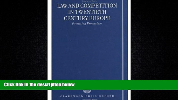 READ book  Law and Competition in Twentieth Century Europe: Protecting Prometheus  FREE BOOOK