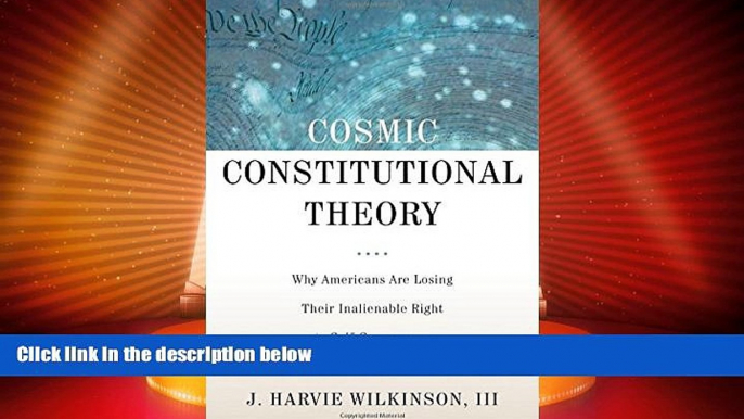 Big Deals  Cosmic Constitutional Theory: Why Americans Are Losing Their Inalienable Right to