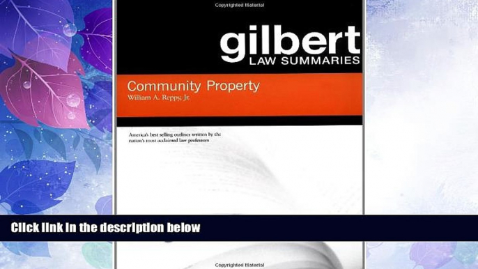 Big Deals  Community Property (Gilbert Law Summaries)  Full Read Most Wanted