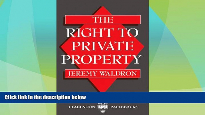 Big Deals  The Right to Private Property (Clarendon Paperbacks)  Full Read Best Seller