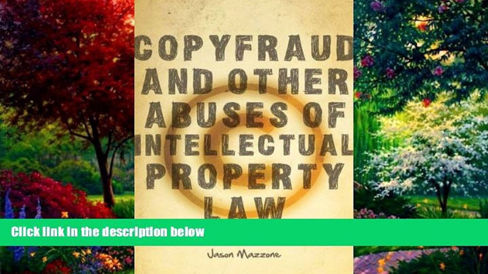 Big Deals  Copyfraud and Other Abuses of Intellectual Property Law  Full Ebooks Best Seller