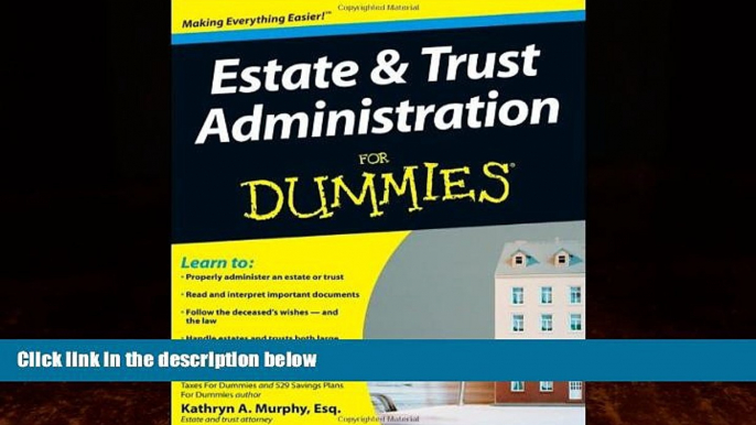 complete  Estate and Trust Administration For Dummies