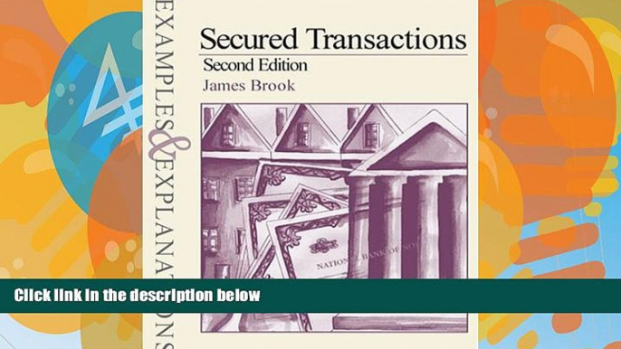 Books to Read  Secured Transactions, Examples   Explanations Series, Second Edition  Full Ebooks