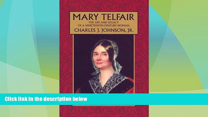 FULL ONLINE  Mary Telfair: The Life and Legacy of a Nineteenth-Century Woman