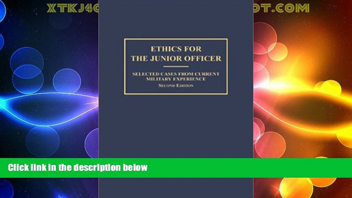 FULL ONLINE  Ethics for the Junior Officer: Selected Cases From Current Military Experience, 2nd