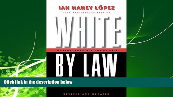 Free [PDF] Downlaod  White by Law 10th Anniversary Edition: The Legal Construction of Race