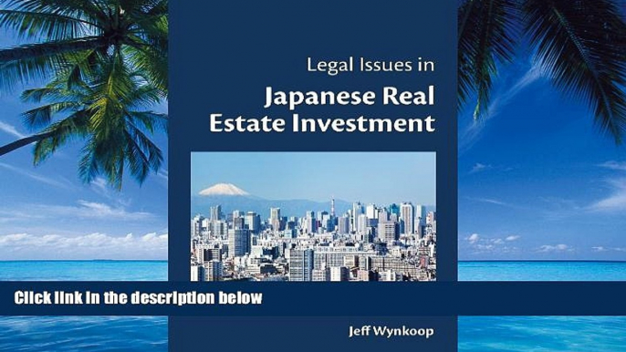 Big Deals  Legal Issues in Japanese Real Estate Investment  Full Ebooks Most Wanted