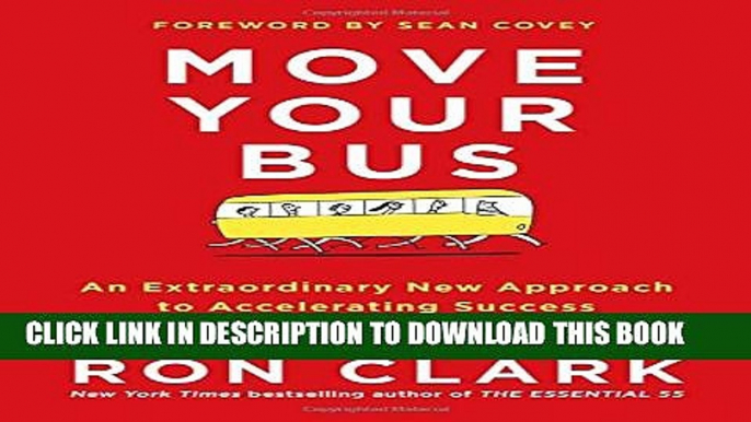 [PDF] Move Your Bus: An Extraordinary New Approach to Accelerating Success in Work and Life Full