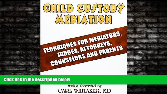 different   Child Custody Mediation: Techniques For Mediators, Judges, Attorneys, Counselors and