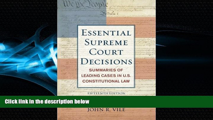 FULL ONLINE  Essential Supreme Court Decisions: Summaries of Leading Cases in U.S. Constitutional