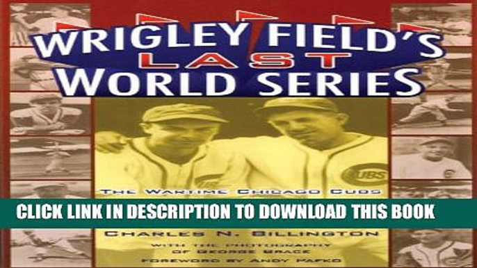 [PDF] Wrigley Field s Last World Series: The Wartime Chicago Cubs and the Pennant of 1945 Full