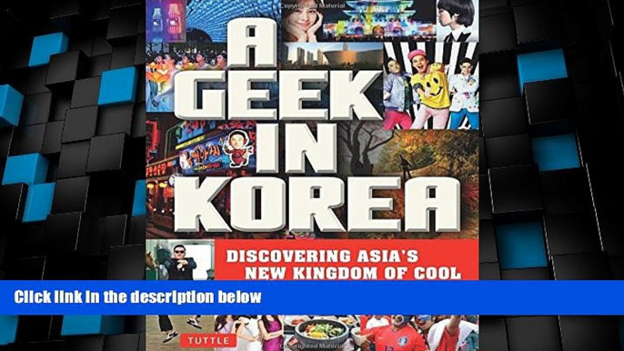 Must Have PDF  A Geek in Korea: Discovering Asian s New Kingdom of Cool  Best Seller Books Most