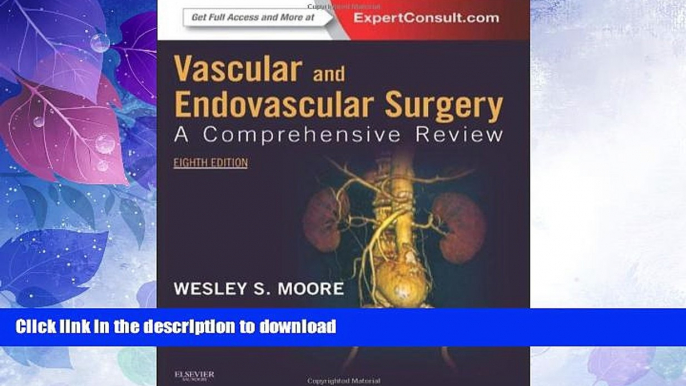 READ BOOK  Vascular and Endovascular Surgery: A Comprehensive Review Expert Consult: Online and