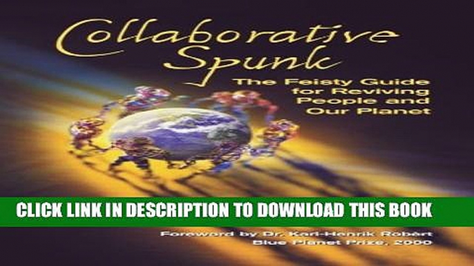 [PDF] Collaborative Spunk: The Feisty Guide for Reviving People and Our Planet Full Online