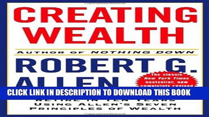 [PDF] Creating Wealth: Retire in Ten Years Using Allen s Seven Principles of Wealth, Revised and