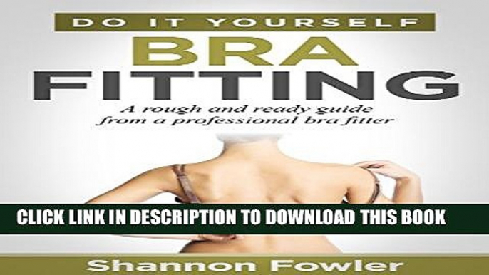 [PDF] Do It Yourself Bra Fitting: a rough and ready guide from a professional bra fitter Full