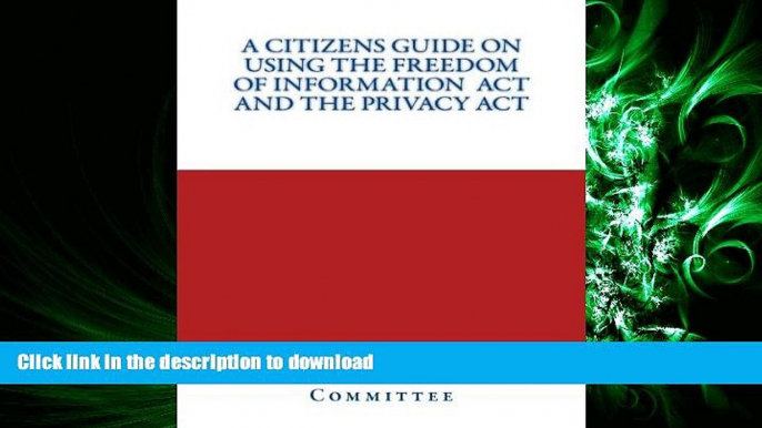 READ PDF A Citizen s Guide on Using The Freedom of Information  Act and the Privacy Act READ PDF