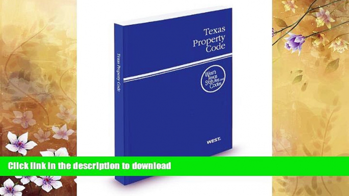 EBOOK ONLINE  Texas Property Code, 2012 ed. (West s Texas Statutes and Codes)  BOOK ONLINE