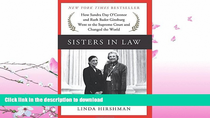 READ BOOK  Sisters in Law: How Sandra Day O Connor and Ruth Bader Ginsburg Went to the Supreme