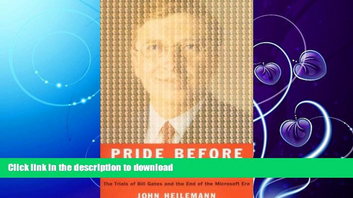 FAVORITE BOOK  Pride Before the Fall: The Trials of Bill Gates and the End of the Microsoft Era