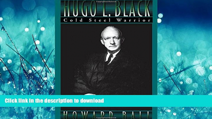 READ PDF Hugo L. Black: Cold Steel Warrior READ EBOOK