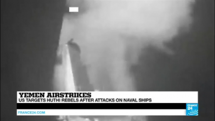 Yemen: US launches self defense air strikes against Huthi rebels after attacks on naval ships