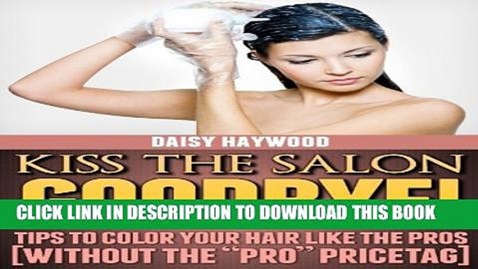 [PDF] Kiss the Salon Goodbye! Tips to Color Your Hair Like the Pros [without the "pro" pricetag]