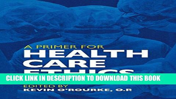 [PDF] A Primer for Health Care Ethics: Essays for a Pluralistic Society Full Online