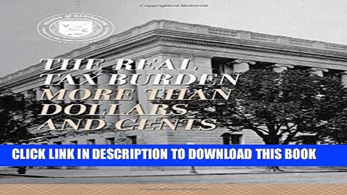 [PDF] The Real Tax Burden: More than Dollars and Cents (Values and Capitalism) Full Online