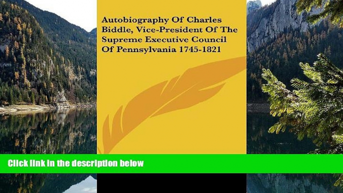 READ NOW  Autobiography of Charles Biddle, Vice-President of the Supreme Executive Council of