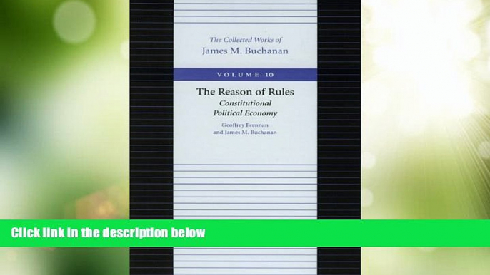 Must Have PDF  Reason of Rules, The (Collected Works of James M. Buchanan, The)  Full Read Most