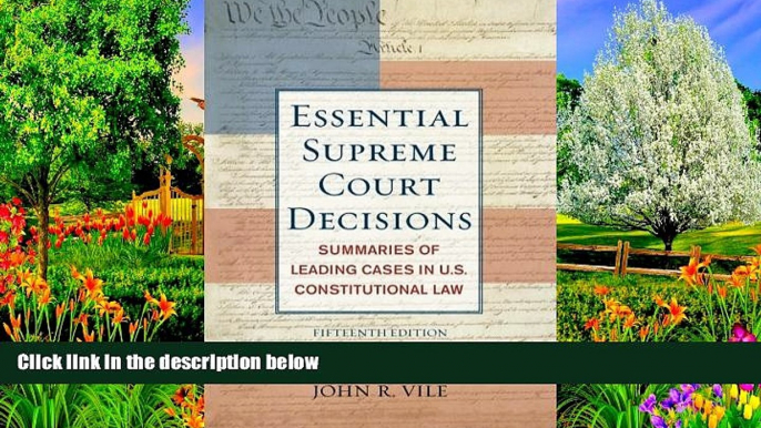 READ NOW  Essential Supreme Court Decisions: Summaries of Leading Cases in U.S. Constitutional