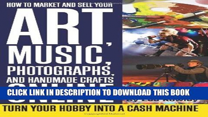 [PDF] How to Market and Sell Your Art, Music, Photographs, and Handmade Crafts Online: Turn Your