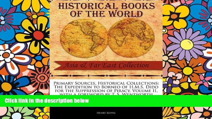 READ FULL  The Expedition to Borneo of H.M.S. Dido for the Suppression of Piracy, Volume II