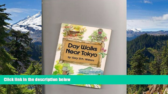 Must Have  Day Walks Near Tokyo  READ Ebook Full Ebook