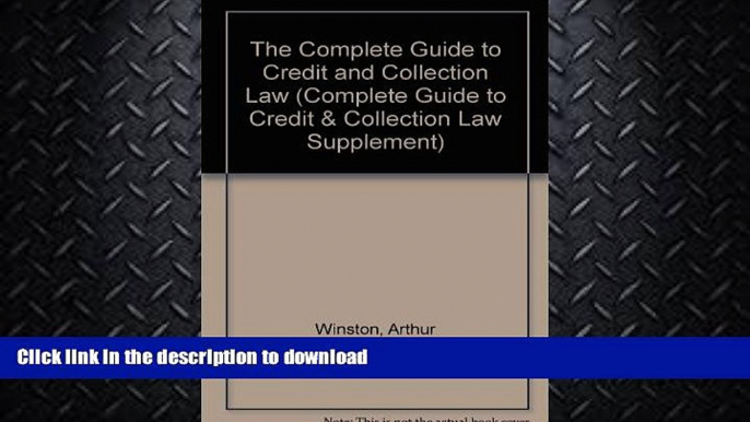 READ BOOK  The Complete Guide to Credit and Collection Law (Complete Guide to Credit   Collection