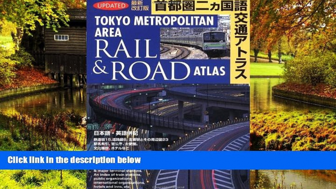 Must Have  Tokyo Metropolitan Area Rail and Road Atlas (English and Japanese Edition)  READ Ebook