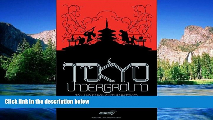 READ FULL  Tokyo Underground: Toy and Design Culture in Tokyo  READ Ebook Full Ebook