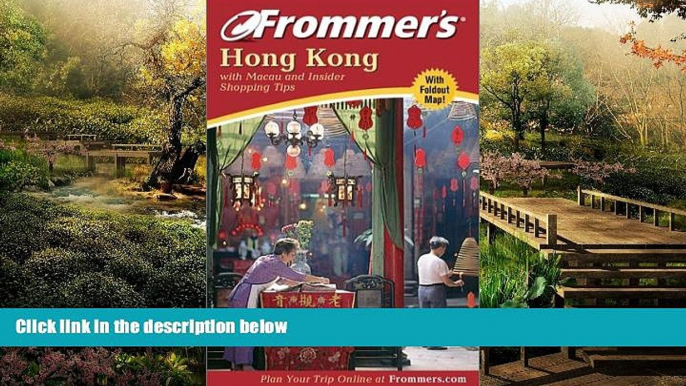 READ FULL  Frommer s Hong Kong: with Macau and Insider Shopping Tips (Frommer s Complete Guides)