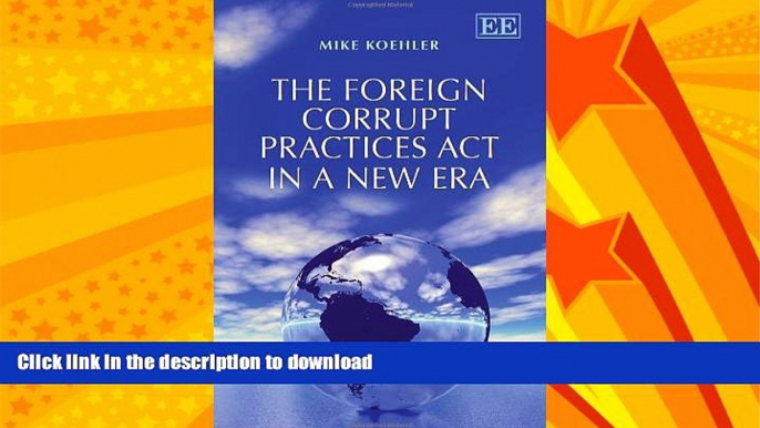 READ BOOK  The Foreign Corrupt Practices Act in a New Era FULL ONLINE