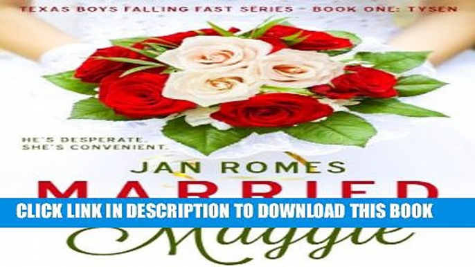 [EBOOK] DOWNLOAD Married to Maggie (Texas Boys Falling Fast Book 1) READ NOW