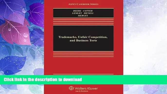 FAVORITE BOOK  Trademarks, Unfair Competition, and Business Torts (Aspen Casebook Series) FULL